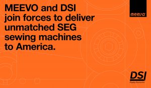 MEEVO and DSI join forces to deliver unmatched SEG sewing machines to America